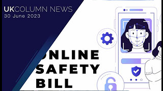 Online Safety Bill Developments - UK Column News