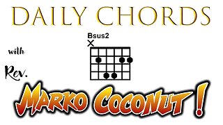 B Sus2 ~ Daily Chords for guitar with Rev. Marko Coconut BSus2 5add2 Suspended Triad Lesson