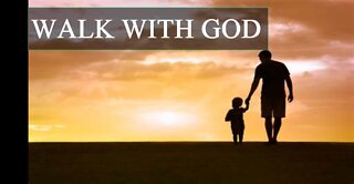 Walk With God | Life Harvest Church | Tucson AZ