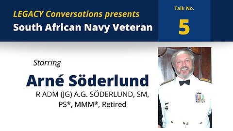 Legacy Conversations – SADF – Rear Admiral (JG) A.G. Söderlund, SA Navy Retired (Episode 5)