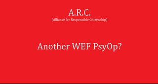 Is the A.R.C. a W.E.F. PsyOp?