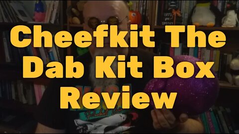 Cheefkit The Dab Kit Box Review