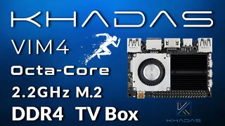 Khadas VIM4 SOC - Most Powerful 64bit M.2 Octa Core TV Box 2022