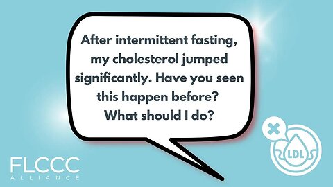 After intermittent fasting, my cholesterol jumped significantly. Have you seen this happen before?