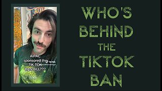 Who is Really Behind the TicTok Ban?