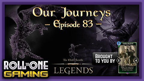 Elder Scrolls Legends: Our Journeys - Ep 83