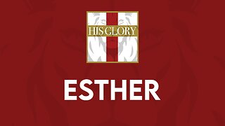 His Glory Bible Studies - Esther 8-10