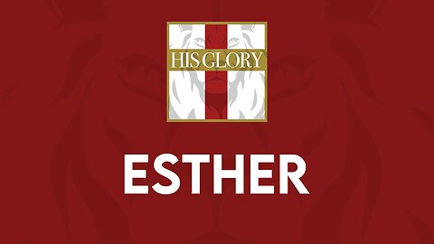 His Glory Bible Studies - Esther 8-10