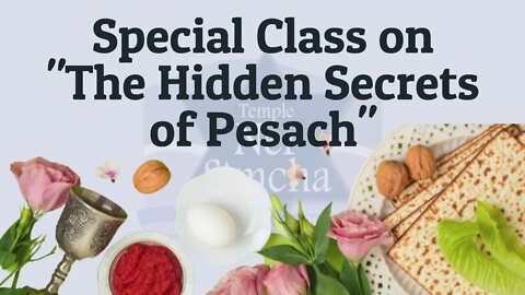 Special Class on "The Hidden Secrets of Pesach"