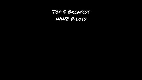 Top 5 Greatest WW2 Pilots