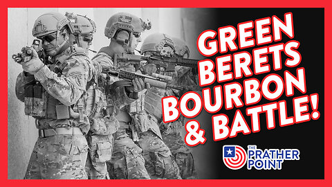 GREEN BERETS BOURBON & BATTLE!