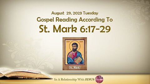 August 29 2023 Gospel Reading Mark Chapter 6 Verse 17-29