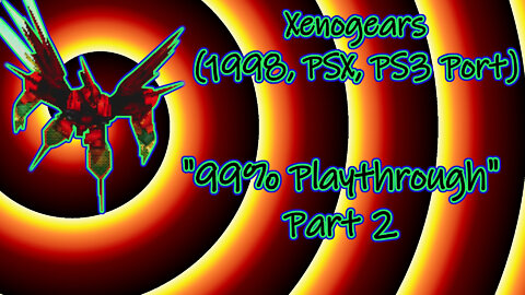 Xenogears (1998, PSX, PS3 Port) Longplay - "99% playthrough", Part 2 (No Commentary)