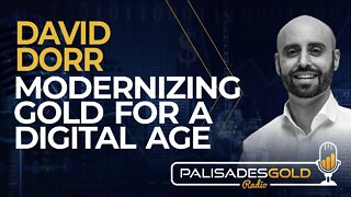 David Dorr: Modernizing Gold For A Digital Age