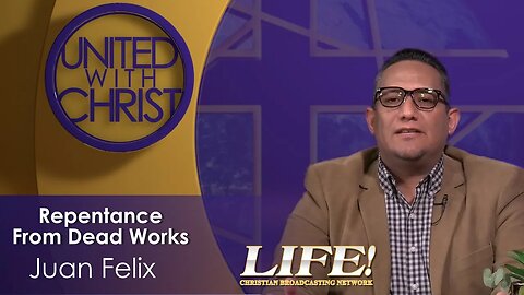 "Repentance From Dead Works" - Juan Felix (united 10 5 23 )