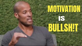 WHY MOTIVATION IS BULLSH!T, HERE'S WHAT YOU NEED INSTEAD | David Goggins