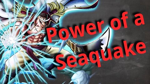 Calculating the Power Of Whitebeards Seaquake (One Piece Analysis)