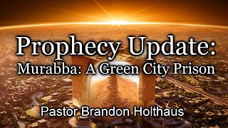 Prophecy Update: Murabba: A Green City Prison