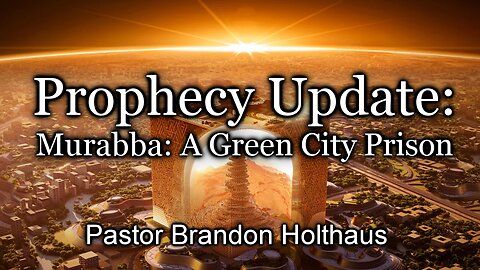 Prophecy Update: Murabba: A Green City Prison