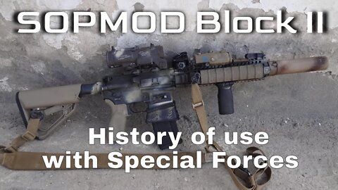 History of SOPMOD BLK II with Special Forces and its use in Afghanistan.