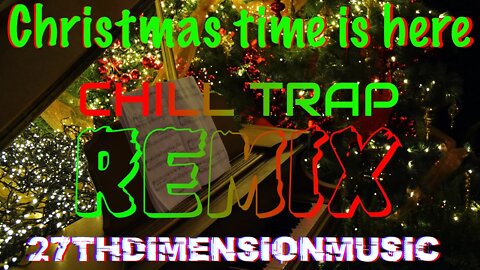 Christmas Time is Here Chill Trap Remix | Lofi style Christmas trap remix | 27thDimensionMusic