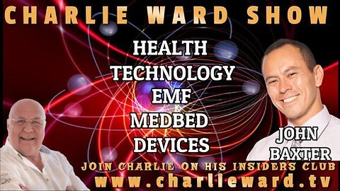 CHARLIE WARD: HEALTH TECHNOLOGY, EMF MEDBED DEVICES WITH JOHN BAXTER