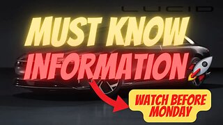 IMPORTANT LCID UPDATES 🔥🔥 THINGS TO KNOW BEFORE MONDAY 🚀 MUST WATCH $LCID