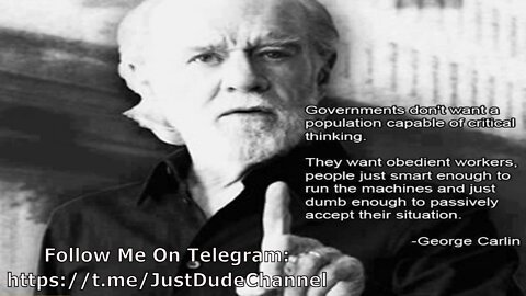 George Carlin: "Do You Know What They Want? They Want Obedient Workers! Obedient… Workers!"