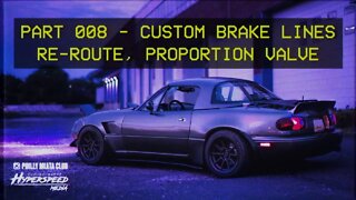 Mazda Miata MX-5 - Midnite Runner - 008 Custom Brake Lines Reroute, Proportion Valve installation