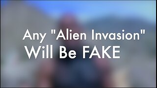 Any "Alien Invasion" Will Be FAKE
