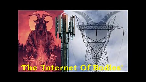 To Satan The Perfect Hell Resides In The 'Internet Of Bodies' A System Of Total Control!