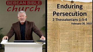 Enduring Persecution (2 Thessalonians 1:3-4)