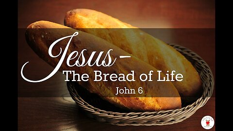 20230312 UNDERSTANDING JESUS: THE BREAD OF LIFE