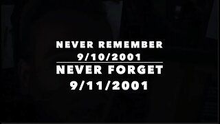 NEVER REMEMER 9/10/2001 - NEVER FORGET 9/11/2001