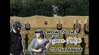 How To Get YOUR WIFE To The Range