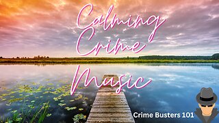 Calming Crime Music