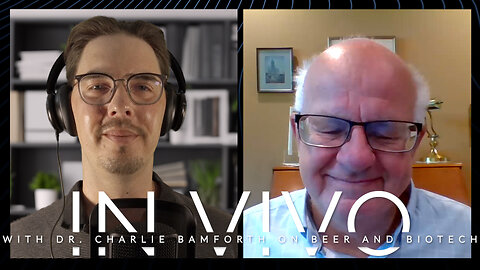 Ep. 8 | In Vivo with Dr. Charlie Bamforth on Beer and Biotech