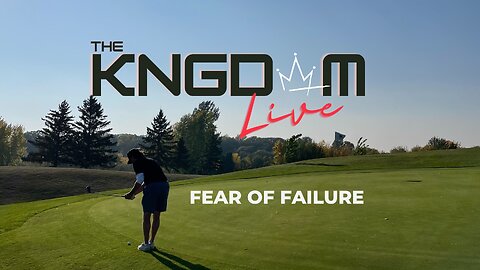THE KNGDOM - EP.148 - FIGHTING THE FEAR OF FAILURE