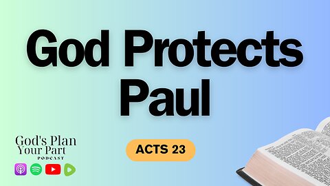 Acts 23 | Paul's Imprisonment and God's Sovereignty
