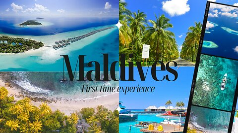 First time experience of Maldives.