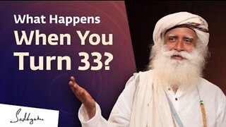 Something Phenomenal Can Happen When You Turn 33 | Sadhguru