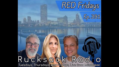 Rucksack Radio (Ep. 391) RED Fridays (3/10/2023)