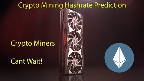 RX 6000 Hashrate Prediction Crypto Mining l The Eyes Are On It