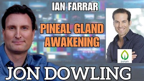 Unlocking the Pineal Gland with Jon Dowling & Ian Farrar