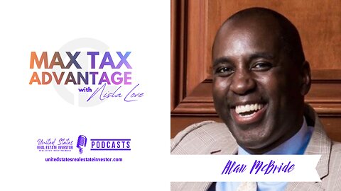 How To Maximize Your Retirement Funds with Alan McBride (Max Tax Advantage with Nisla Love)