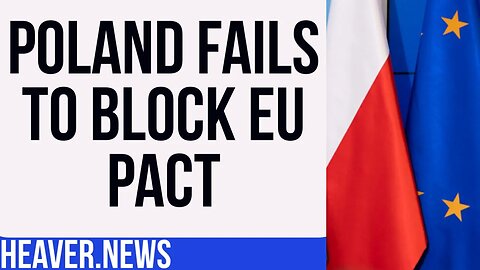 Poland Fails To STOP EU Pact