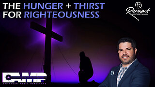 The Hunger + Thirst for Righteousness I Remnant Ep. 24