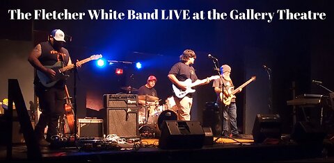 The Fletcher White Band LIVE at the Gallery Theatre