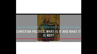 Christian Politics, What It Is & What It Is Not? Part Two