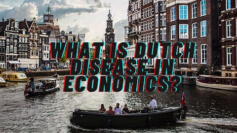 What is Dutch Disease in Economics?